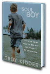The Soul of a Boy by Troy Kidder